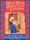 Most Wise & Valiant Ladies by Andrea Hopkins