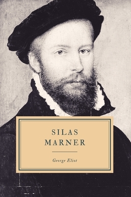 Silas Marner: The Weaver of Raveloe by George Eliot