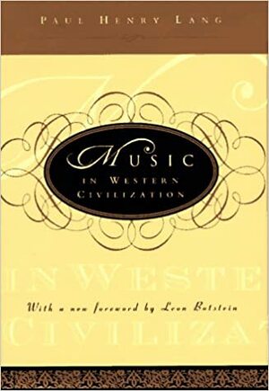 Music in Western Civilization by Paul Henry Lang
