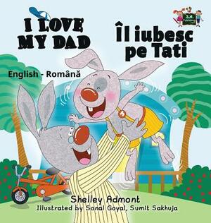 I Love My Dad: English Romanian Bilingual Edition by Kidkiddos Books, Shelley Admont