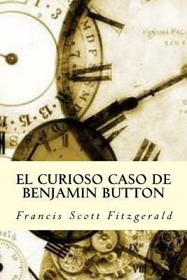 El curioso caso de Benjamin Button by F. Scott Fitzgerald