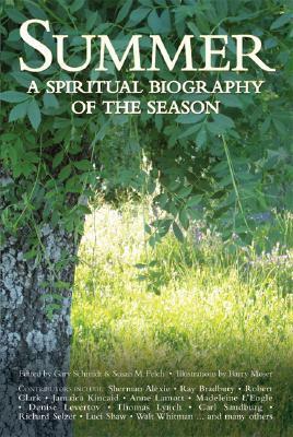 Summer: A Spiritual Biography of the Season by Susan M. Felch, Gary D. Schmidt