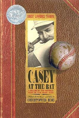 Casey at the Bat: A Ballad of the Republic Sung in the Year 1888 by Christopher H. Bing, Ernest Lawrence Thayer