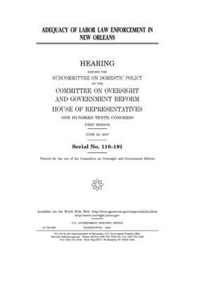 Adequacy of labor law enforcement in New Orleans: hearing before the Subcommittee on Domestic Policy of the Committee on Oversight and Government Refo by Committee on Oversight and Gove (house), United S. Congress, United States House of Representatives