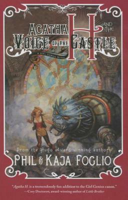 Agatha H. and the Voice of the Castle: Girl Genius, Book Three by Phil Foglio, Kaja Foglio