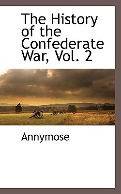 The History of the Confederate War, Vol. 2 by Annymose