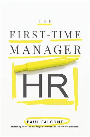 First-Time Manager: HR by Paul Falcone