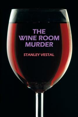 The Wine Room Murder by Stanley Vestal, Walter Stanley Campbell