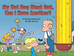 My Hot Dog Went Out, Can I Have Another?: A FoxTrot Collection by Bill Amend