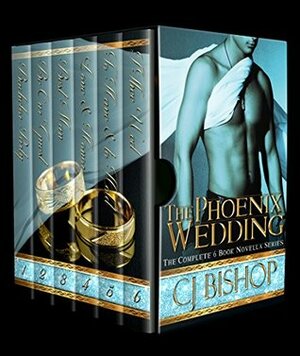 The Phoenix Wedding #1-6 by C.J. Bishop