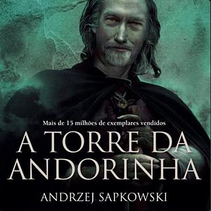 A Torre da Andorinha by Andrzej Sapkowski