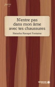 N'entre pas dans mon âme avec tes chaussures by Natasha Kanapé Fontaine