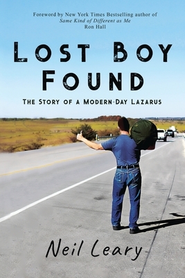 Lost Boy Found: The Story of a Modern Day Lazarus by Ron Hall, Neil Leary