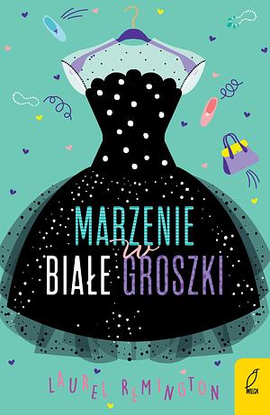 Marzenie w biaĹe groszki by Laurel Remington