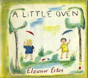 A Little Oven by Eleanor Estes