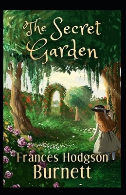 The Secret Garden Illustrated by Frances Hodgson Burnett