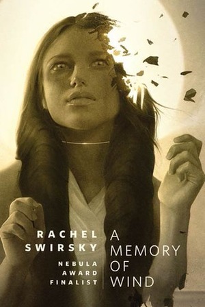 A Memory of Wind by Rachel Swirsky