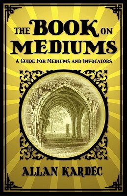 The Book on Mediums by Allan Kardec