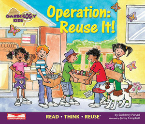 Operation: Reuse It!: Read Think Reuse by Jenny Campbell, Sabbithry Persad