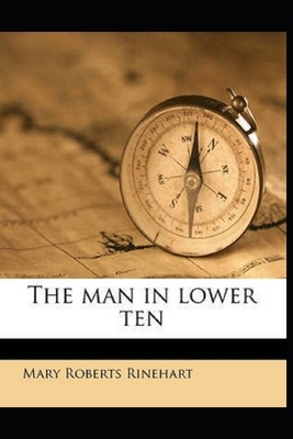 The Man in Lower Ten Illustrated by Mary Roberts Rinehart