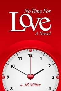 No Time For Love by J.B. Miller