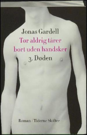 Tør aldrig tårer bort uden handsker: Døden, Volume 3 by Jonas Gardell