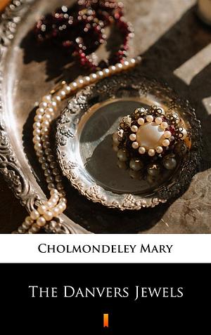The Danvers Jewels by Mary Cholmondeley