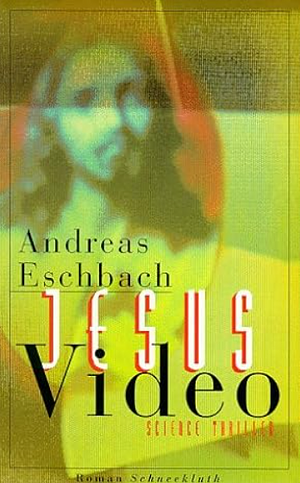 Jesus Video: Roman by Andreas Eschbach