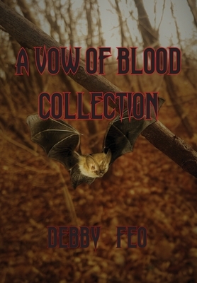 A Vow of Blood Collection by Debby Feo