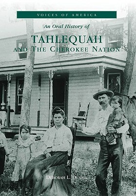 An Oral History of Tahlequah and the Cherokee Nation by Deborah L. Duvall