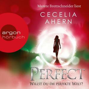 Perfect - Willst du die perfekte Welt? by Cecelia Ahern