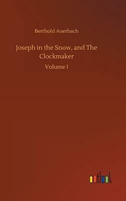 Joseph in the Snow, and the Clockmaker by Berthold Auerbach