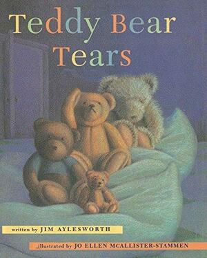 Teddy Bear Tears: with audio recording by Jim Aylesworth, Jo Ellen McAllister-Stammen