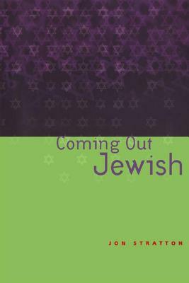 Coming Out Jewish by Jon Stratton
