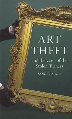 Art Theft and the Case of the Stolen Turners by Sandy Nairne