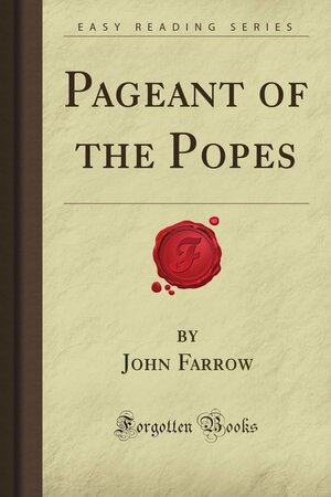 The History of the Popes - Enhanced by Wyatt North, John Farrow