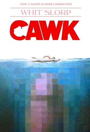 Cawk by Whit Slorp