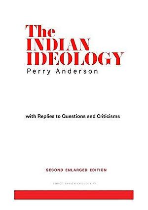 The Indian Ideology with Replies to Questions and Criticisms by Perry Anderson, Perry Anderson