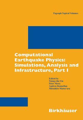 Computational Earthquake Physics: Simulations, Analysis and Infrastructure, Part I by 