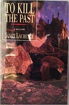 To Kill The Past by Janet Laurence