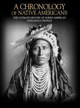 A Chronology of Native Americans: The Ultimate History of North America's Indigenous Peoples by Greg O'Brien