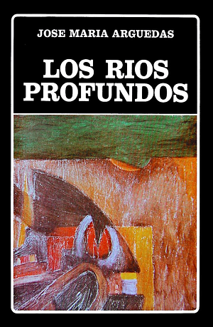 Los ríos profundos by José María Arguedas