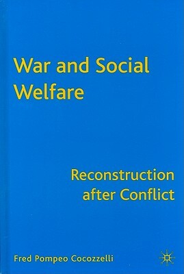 War and Social Welfare: Reconstruction After Conflict by F. Cocozzelli, Paul S. Chung