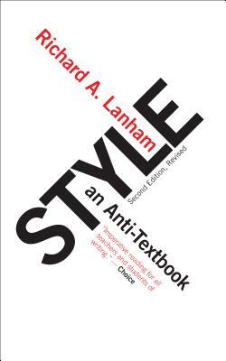 Style: An Anti-Textbook by Richard A. Lanham