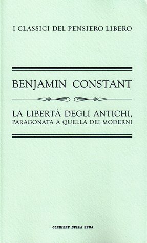 La libertà degli antichi, paragonata a quella dei moderni by Dino Cofrancesco, Benjamin Constant, Govanni Paoletti