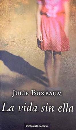 La Vida sin ella by Julie Buxbaum