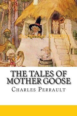 The Tales of Mother Goose by Charles Perrault