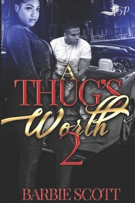 A Thugs Worth 2 by Barbie Scott