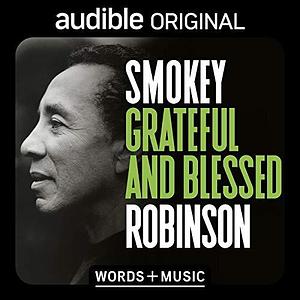 Smokey Robinson: Grateful and Blessed, Words + Music by Smokey Robinson, Smokey Robinson