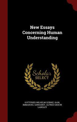 New Essays Concerning Human Understanding by Karl Immanuel Gerhardt, Alfred Gideon Langley, Gottfried Wilhelm Leibniz